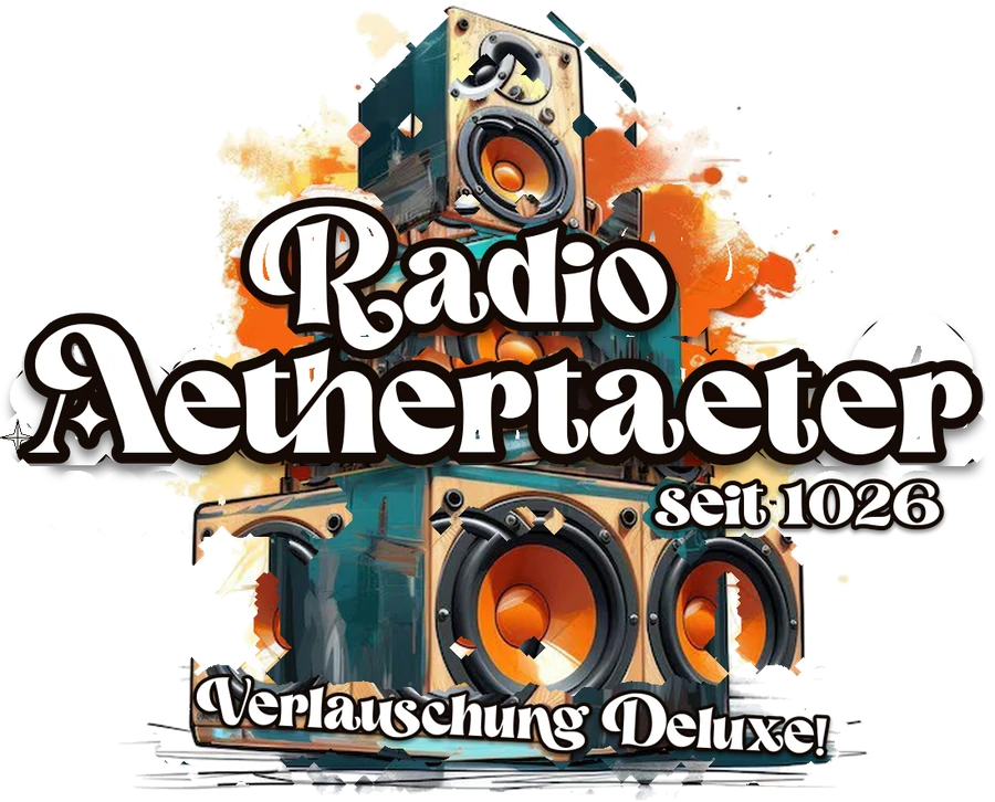 Radio Aethertaeter – seit 1026 – Verlauschung Deluxe!